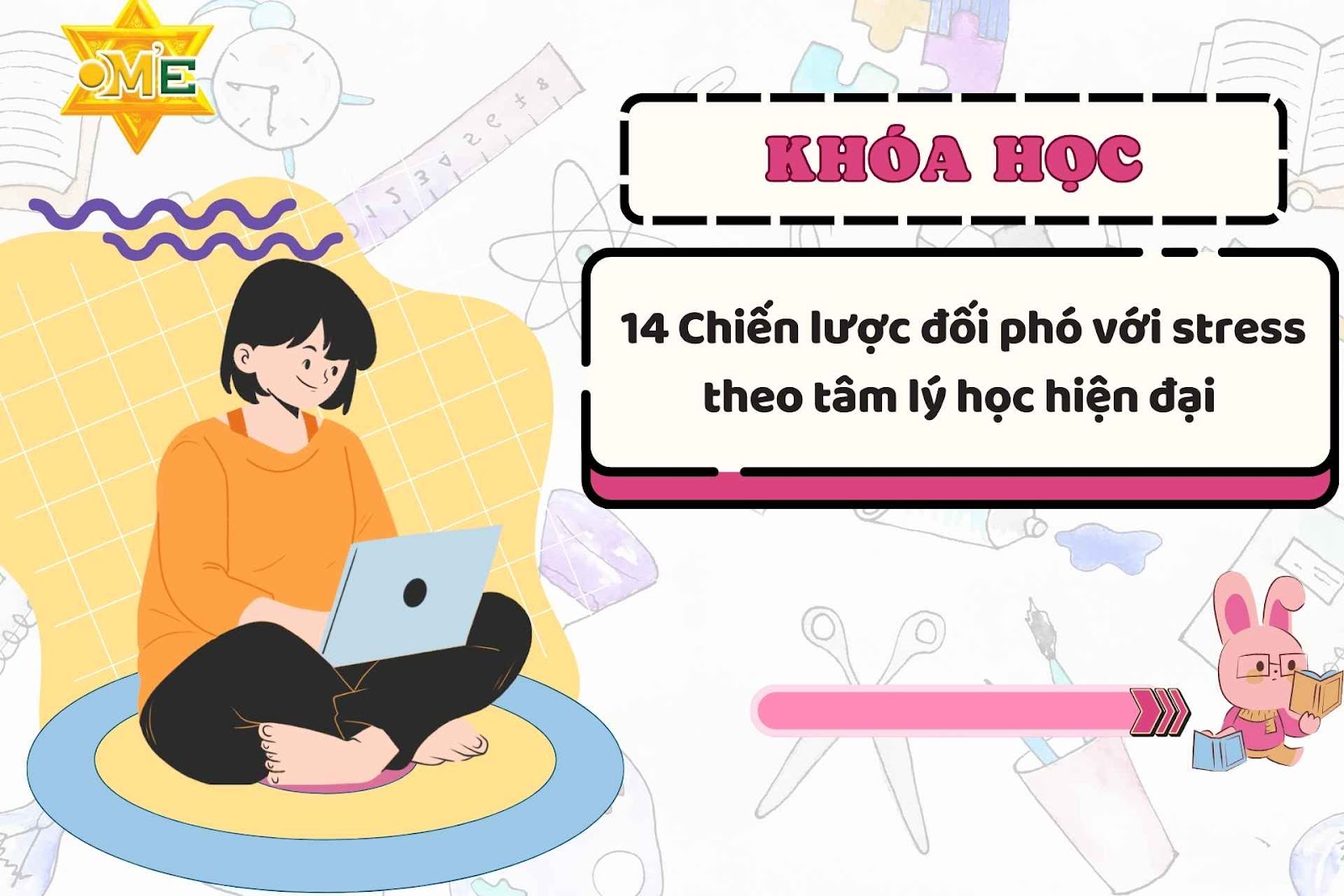 Khóa học quản lý stress – 14 chiến lược khoa học giúp làm chủ cảm xúc và giảm căng thẳng