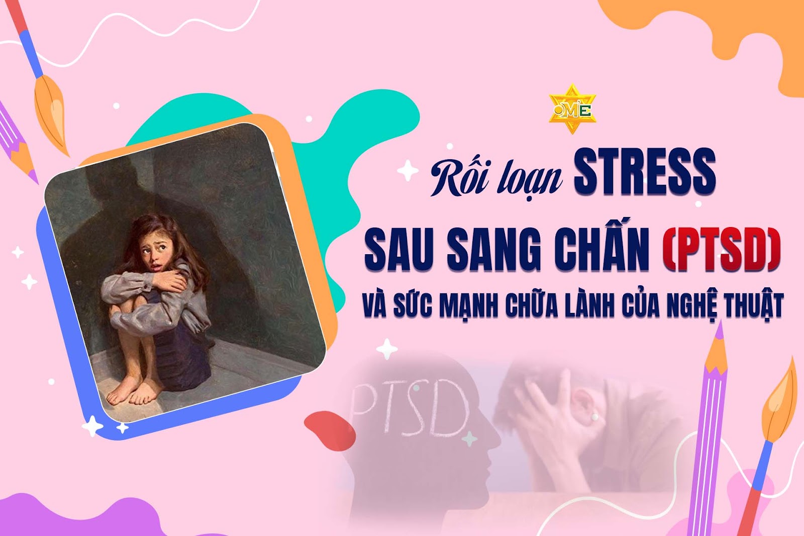 PTSD là gì? Cách chữa lành sang chấn tâm lý bằng nghệ thuật hiệu quả