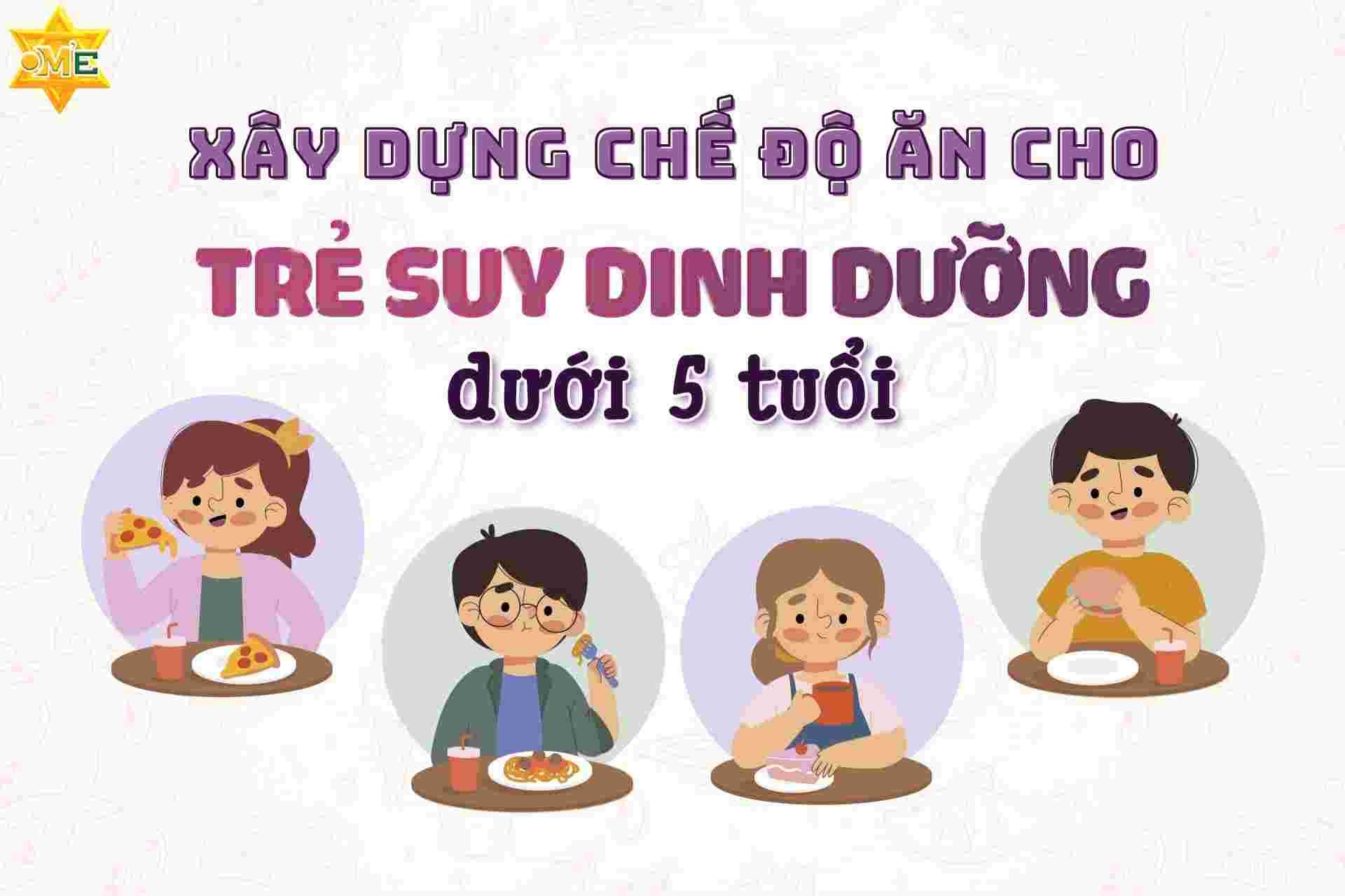 Xây dựng chế độ ăn cho trẻ suy dinh dưỡng dưới 5 tuổi