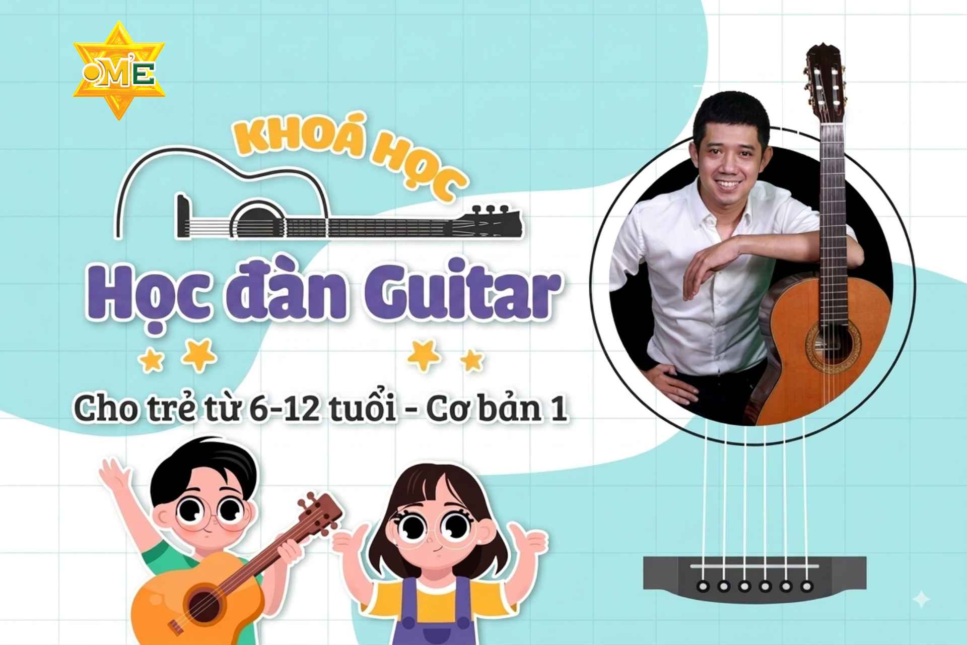 Học đàn Guitar cho trẻ từ 6-12 tuổi - Cơ bản 1