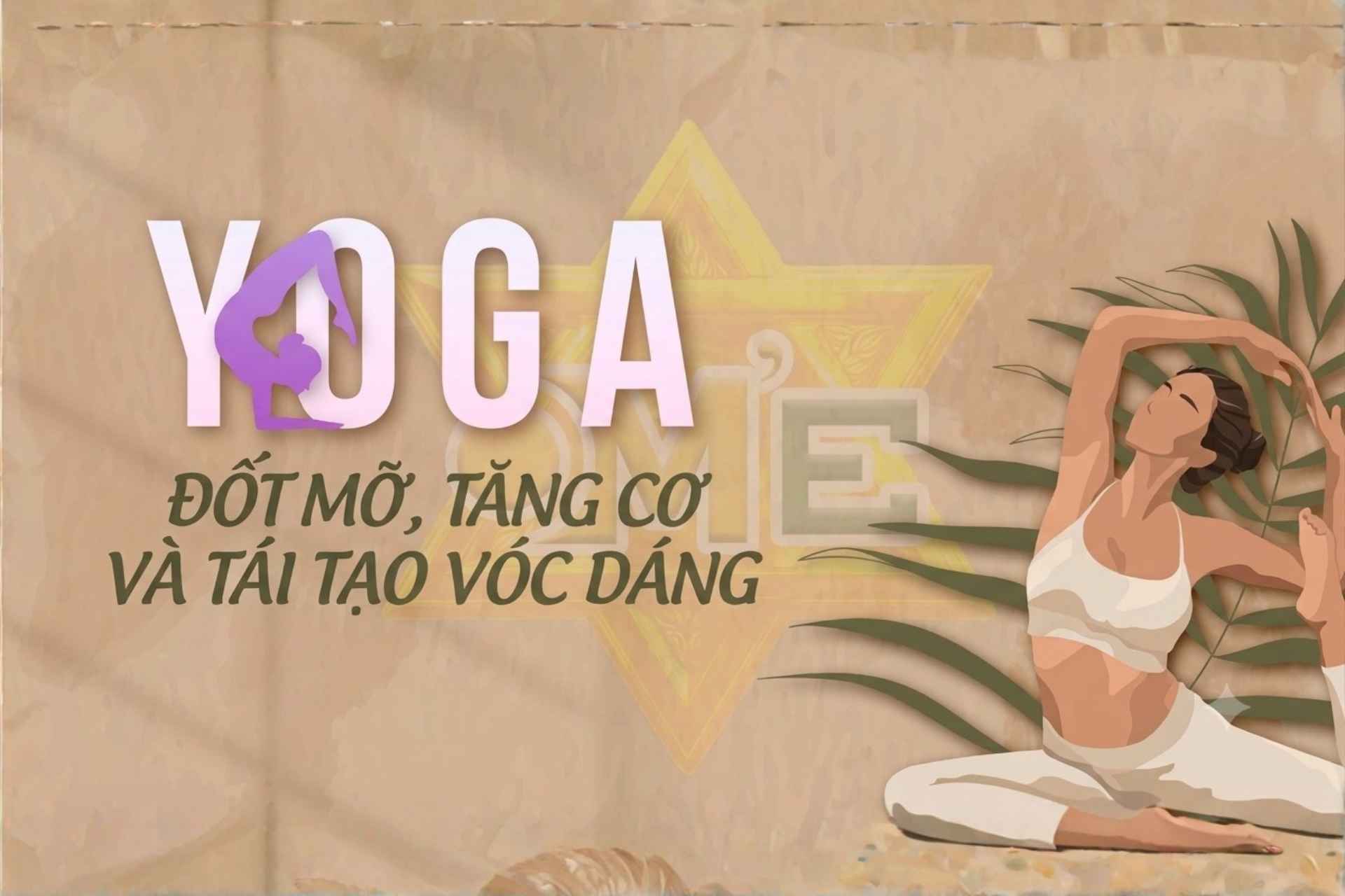 Yoga đốt mỡ, tăng cơ và tái tạo vóc dáng