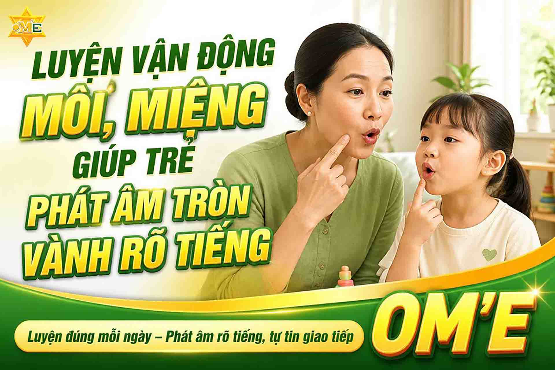 Luyện vận động môi, miệng giúp trẻ phát âm tròn vành rõ tiếng