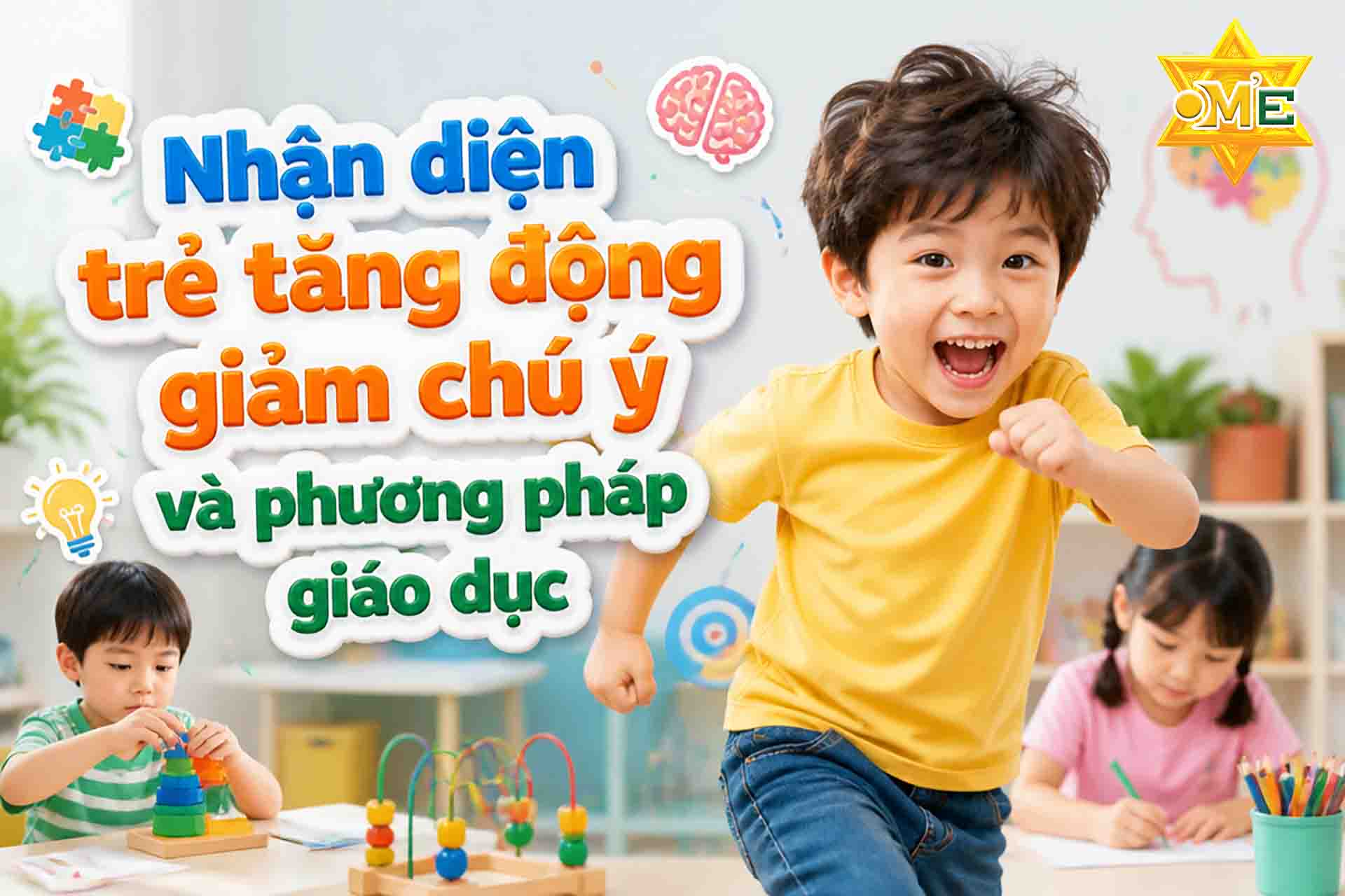 Nhận diện trẻ tăng động giảm chú ý và cách giáo dục