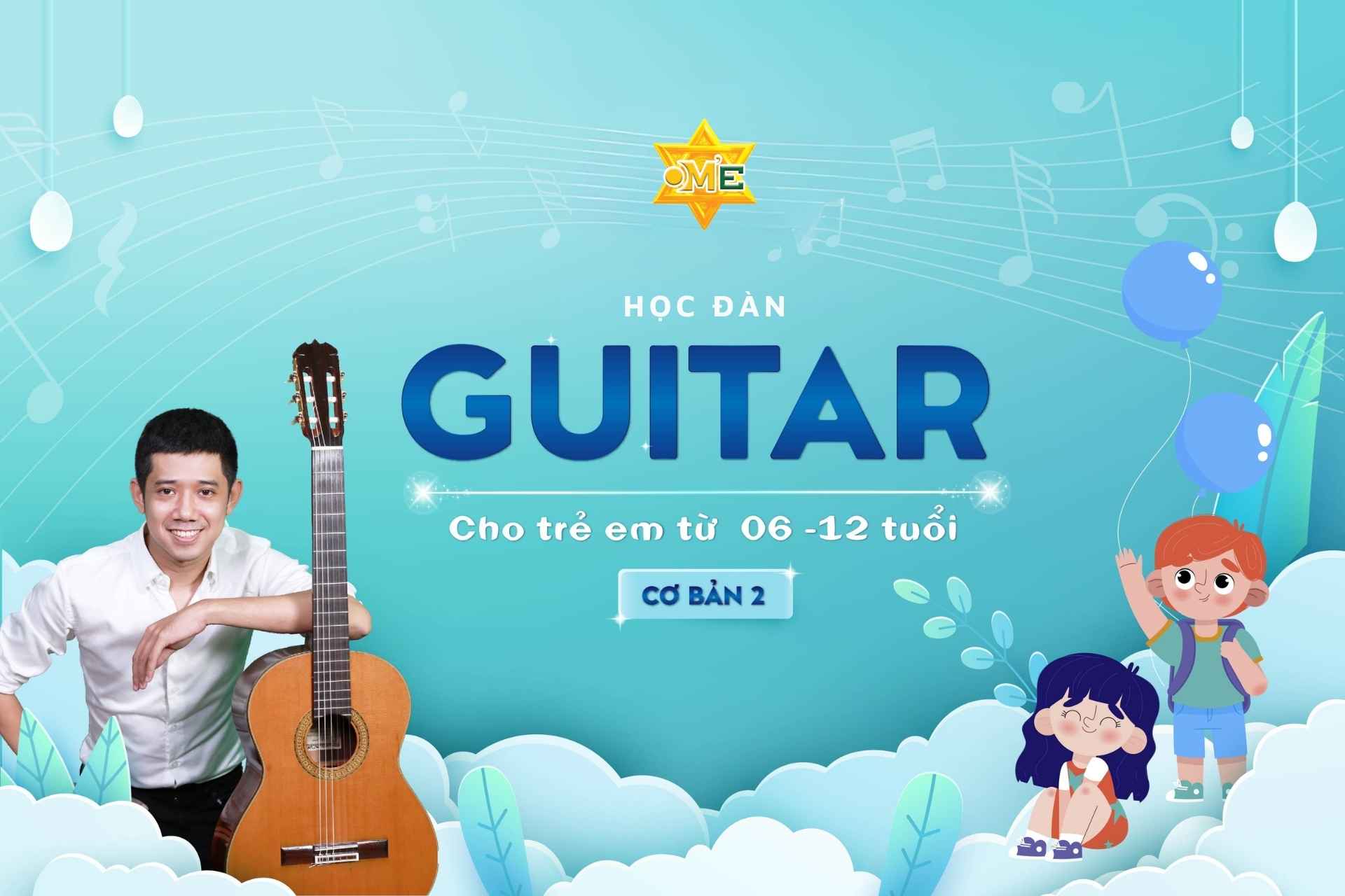 Học đàn Guitar cho trẻ em từ 6 - 12 tuổi - Cơ bản 2