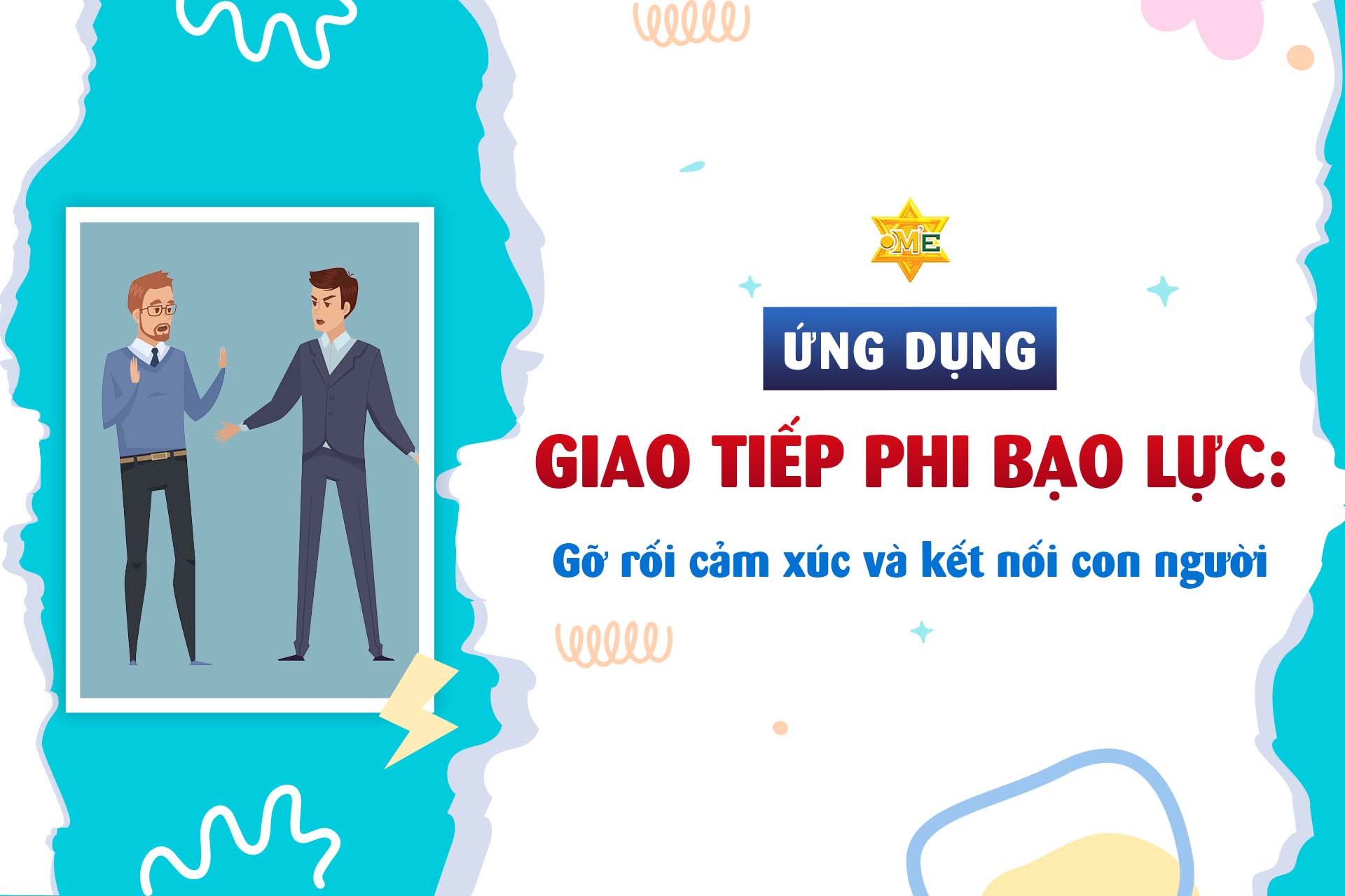 Ứng dụng giao tiếp phi bạo lực: Gỡ rối cảm xúc và kết nối con người