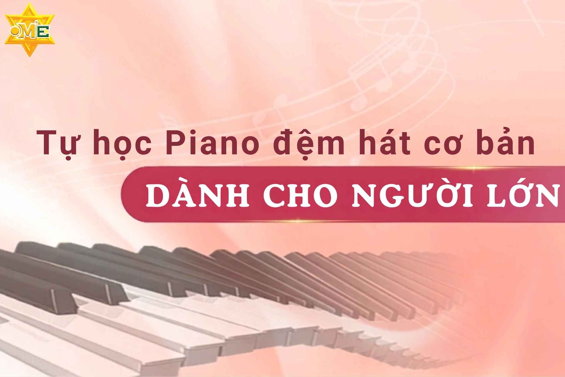 Tự học Piano đệm hát cơ bản dành cho người lớn