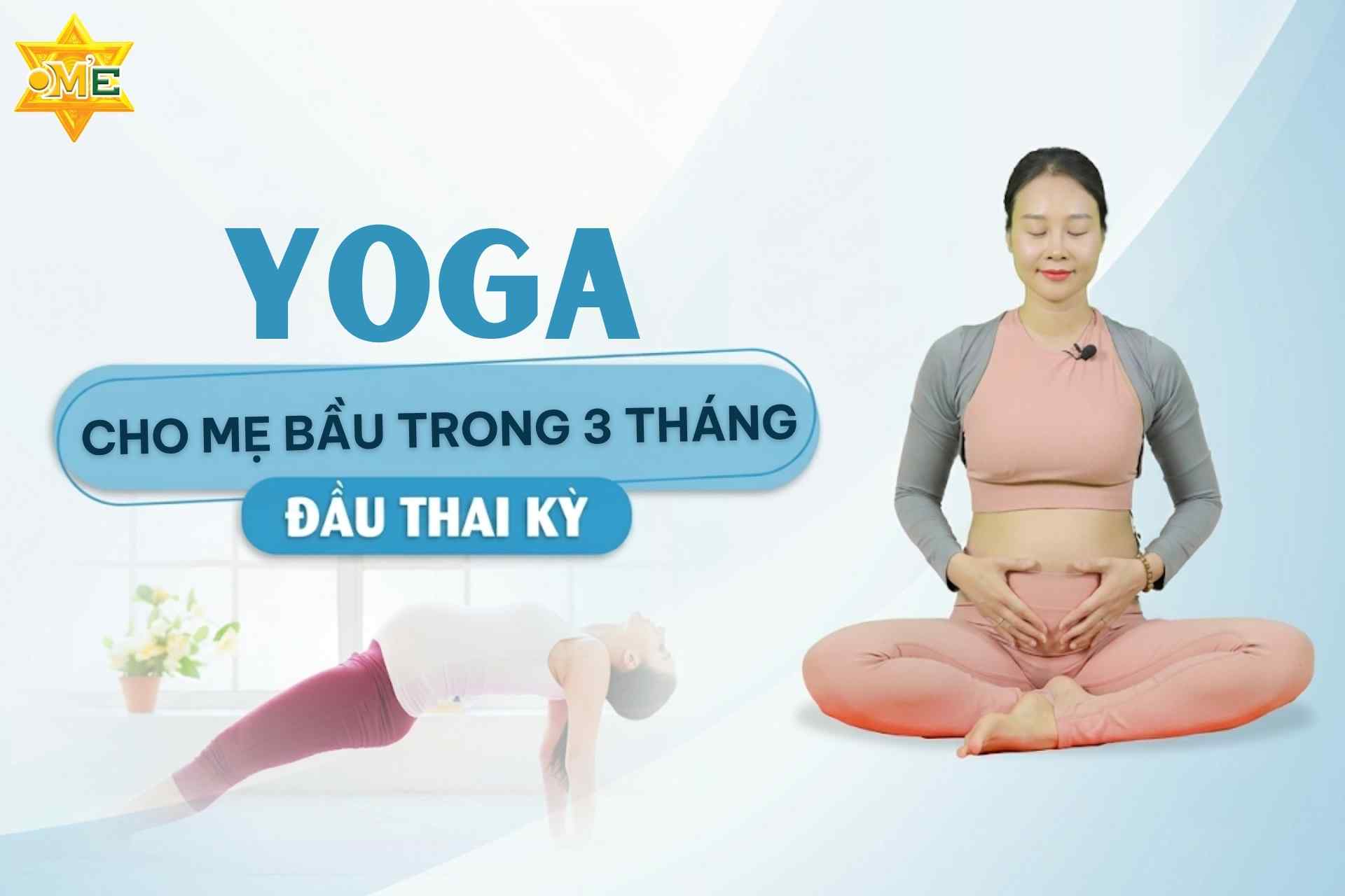 Yoga cho mẹ bầu trong 3 tháng đầu thai kỳ