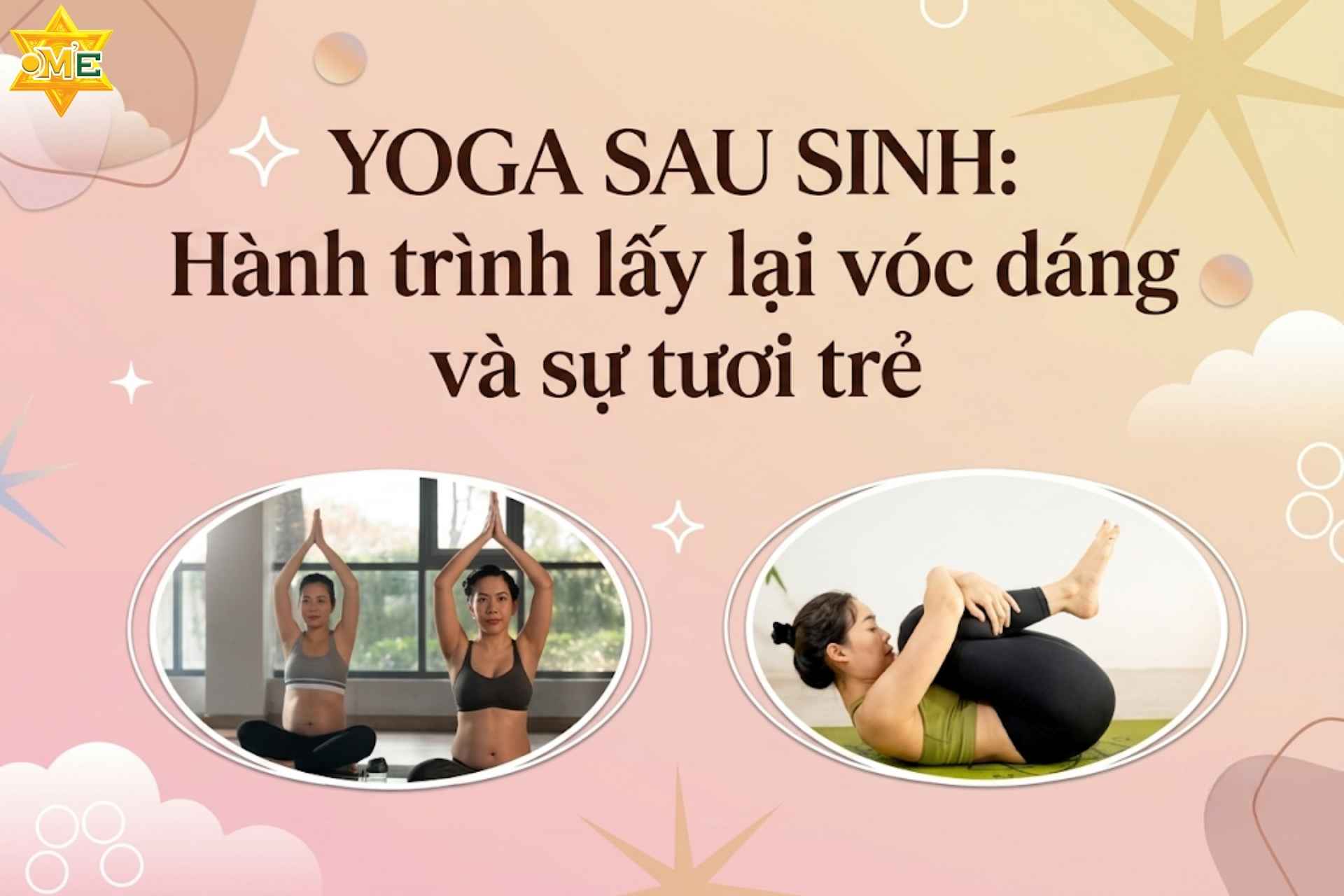 Yoga sau sinh: Hành trình lấy lại sự tươi trẻ