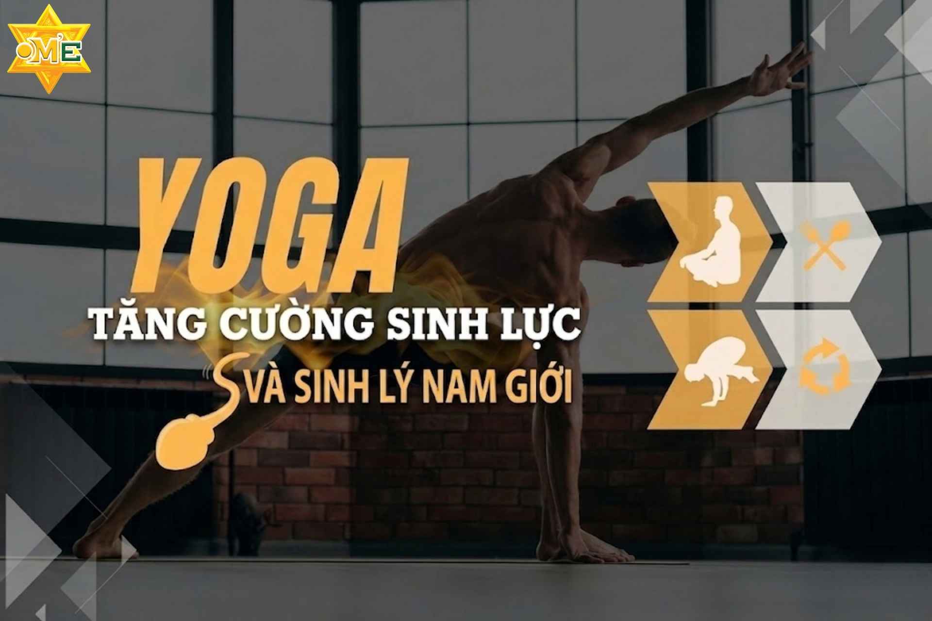 Yoga tăng cường sinh lực và sinh lý nam giới