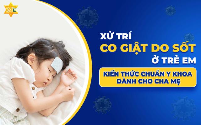 Co Giật Do Sốt ở Trẻ Em: Toàn Bộ Thông Tin Cha Mẹ Cần Biết