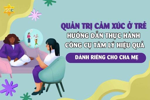 Quản trị cảm xúc ở trẻ – Hướng dẫn thực hành công cụ tâm lý hiệu quả dành riêng cho cha mẹ